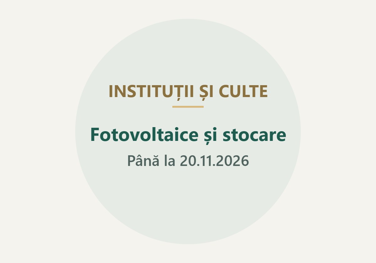 INSTITUȚII ȘI CULTE: Fotovoltaice și stocare – Până la 20.11.2026